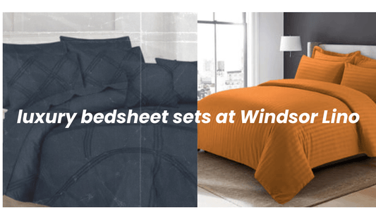 Discover a range of luxury bedsheet sets collection at Windsor Lino - Windsorlino.com