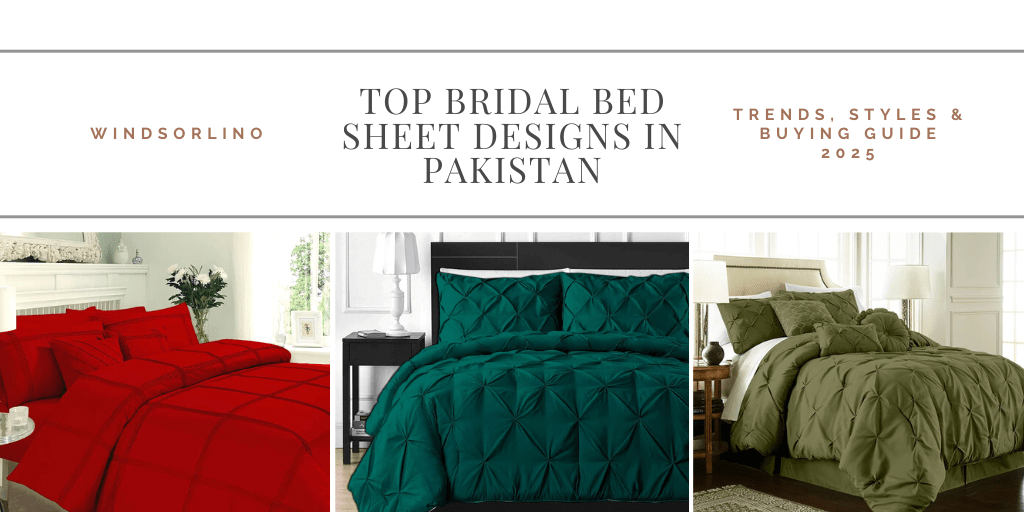 Top Bridal Bed Sheet Designs in Pakistan – Trends, Styles & Buying Guide 2025 - Windsorlino.com