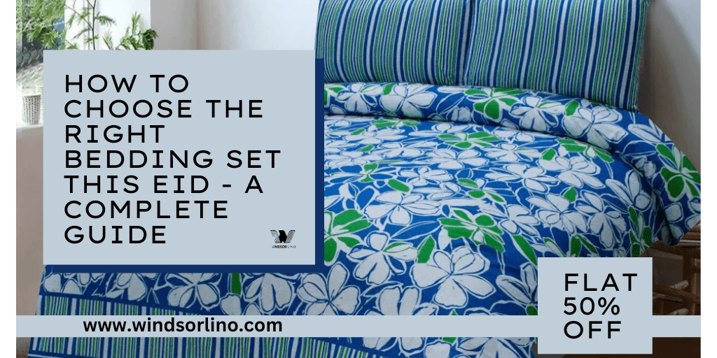 How to Choose the Right Bedding Set This Eid - A Complete Guide - Windsorlino.com