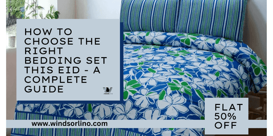 How to Choose the Right Bedding Set This Eid - A Complete Guide - Windsorlino.com