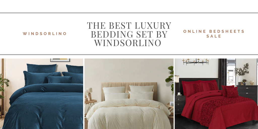 The Best Luxury Bedding Set by Windsorlino - Online Bedsheets Sale - Windsorlino.com